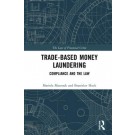 Trade-Based Money Laundering: Compliance and the Law