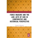 Force Majeure and the Law: Acts of God in Comparative and Historical Perspective