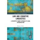 Law and Cognitive Linguistics: A Prototype Theory Approach to Legal Categorisation