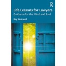 Life Lessons for Lawyers: Guidance for the Mind and Soul