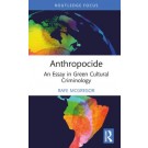 Anthropocide: An Essay in Green Cultural Criminology