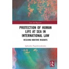 Protection of Human Life at Sea in International Law: Rescuing Maritime Migrants