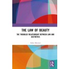 The Law of Beauty: The Troubled Relationship Between Law and Aesthetics
