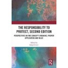 The Responsibility to Protect: Perspectives on the Concept's Meaning, Proper Application and Value 2nd Edition