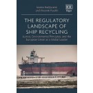 The Regulatory Landscape of Ship Recycling: Justice, Environmental Principles, and the European Union as a Global Leader
