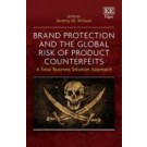 Brand Protection and the Global Risk of Product Counterfeits: A Total Business Solution Approach