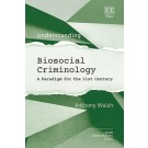 Understanding Biosocial Criminology: A Paradigm for the 21st Century