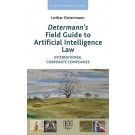 Determann's Field Guide to Artificial Intelligence Law: International Corporate Compliance