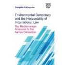 Environmental Democracy and the Horizontality of International Law: The Mediterranean Accession to the Aarhus Convention