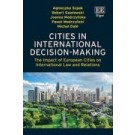 Cities in International Decision-Making: The Impact of European Cities on International Law and Relations