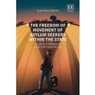 The Freedom of Movement of Asylum Seekers Within the State: Scope and Safeguards Under International Law