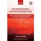 International Humanitarian Law: Rules, Controversies and Solutions to Problems Arising in Warfare 2nd ed