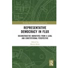 Representative Democracy in Flux: Deconstructive Narratives from a Legal and Constitutional Perspective