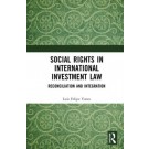 Social Rights in International Investment Law: Reconciliation and Integration
