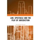 Law, Spectacle and the Play of Jurisdiction