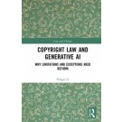 Copyright Law and Generative AI: Why Limitations and Exceptions Need Reform