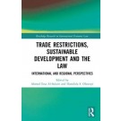 Trade Restrictions, Sustainable Development and the Law: International and Regional Perspectives