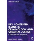 Key Contested Issues in Criminology and Criminal Justice: A Biopsychosocial Perspective