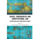 Crises, Emergencies and Constitutional Law: Interpretation and Adjudication in Europe