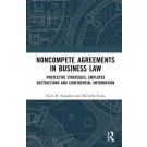 Noncompete Agreements in Business Law: Protective Strategies, Employee Restrictions and Confidential Information