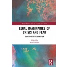 Legal Imaginaries of Crisis and Fear: Dark Constitutionalism