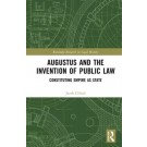 Augustus and the Invention of Public Law: Constituting Empire as State
