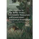 The Journey to the WIPO Treaty on Genetic Resources and Associated Traditional Knowledge: Policy, Process and People