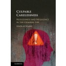 Culpable Carelessness: Recklessness and Negligence in the Criminal Law