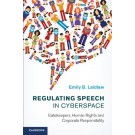 Regulating Speech in Cyberspace: Gatekeepers, Human Rights and Corporate Responsibility