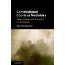 Constitutional Courts as Mediators: Armed Conflict, Civil-Military Relations, and the Rule of Law in Latin America