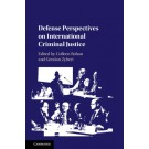Defence Perspectives on International Criminal Justice