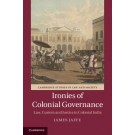 Ironies of Colonial Governance: Law, Custom and Justice in Colonial India