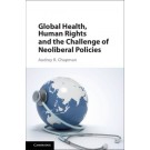 Global Health, Human Rights and the Challenge of Neoliberal Policies