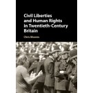 Civil Liberties and Human Rights in Twentieth-Century Britain