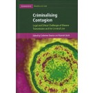 Criminalising Contagion: Legal and Ethical Challenges of Disease Transmission and the Criminal Law