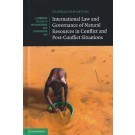 International Law and Governance of Natural Resources in Conflict and Post-Conflict Situations