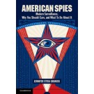 American Spies: Modern Surveillance, Why You Should Care, and What to Do About it