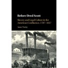 Before Dred Scott: Slavery and Legal Culture in the American Confluence, 1787-1857