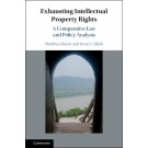 Exhausting Intellectual Property Rights: A Comparative Law and Policy Analysis