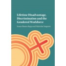 Lifetime Disadvantage, Discrimination and the Gendered Workforce