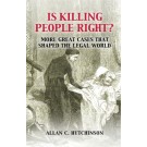 Is Killing People Right?: More Great Cases That Shaped the Legal World