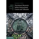 Provisional Measures Before International Courts and Tribunals
