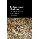 The Beginnings of Islamic Law: Late Antique Islamicate Legal Traditions