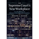 The Supreme Court's New Workplace: Procedural Rulings and Substantive Worker Rights in the United States