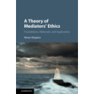 A Theory of Mediators' Ethics: Foundations, Rationale, and Application