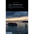 Humanity at Sea: Maritime Migration and the Foundations of International Law