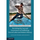 Revisiting the Law and Governance of Trafficking, Forced Labor and Modern Slavery