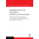 Commentary on the First Geneva Convention: Volume 1: Convention (I) for the Amelioration of the Condition of the Wounded and Sick in Armed Forces in the Field