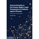 Intersectionality in the Human Rights Legal Framework on Violence Against Women: At the Centre or the Margins?
