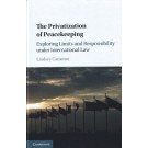 The Privatization of Peacekeeping: Exploring Limits and Responsibility Under International Law